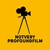 Go to the profile of NotVeryProfoundFilm
