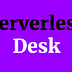 Serverless Desk