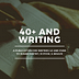 40+ and Writing