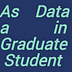 As a Graduate Student in Data