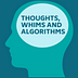 Thoughts, Whims and Algorithms