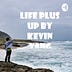 Go to the profile of Life Plus Up Podcast by Kevin Yang