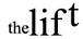 The Lift