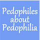 Pedophiles about Pedophilia