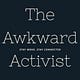 Go to the profile of The Awkward Activist