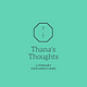 Go to the profile of Thana’s Thoughts