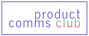 Product Comms Club