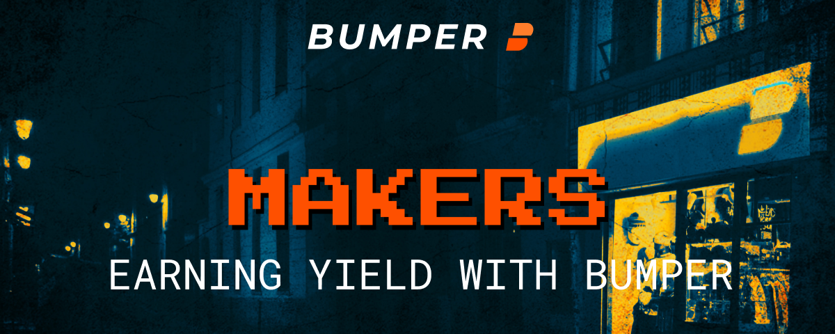 What is a Maker? Earning yield with Bumper