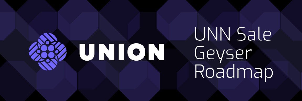Union Unn Sale Geyser Roadmap Best Practices By Unn Finance Unn Finance Updates Ideas Medium