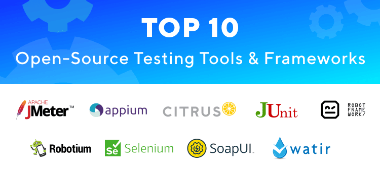 To 10 open-source testing tools, frameworks, and libraries