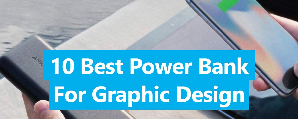 Top 10 Graphic Design Power Banks