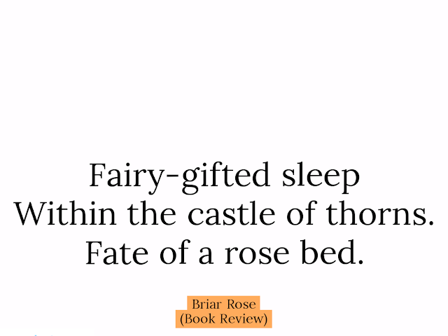 Fairy-gifted sleep \\ within the castle of thorns. \\ Fate of a rose bed. — #HaikuPrajna — Briar Rose [Book Review]