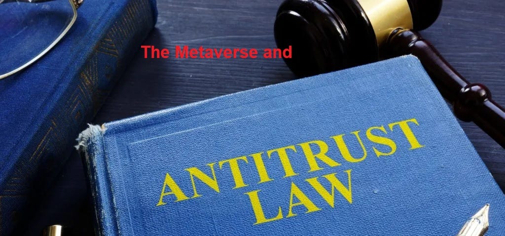 How Antitrust Law May Affect Your Investments in the Metaverse