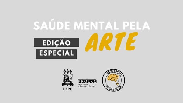 Banner da Rádio Cordel, está escrito “Saúde mental pela arte. Edição especial. UFPE. PROExC. Rádio Cordel.