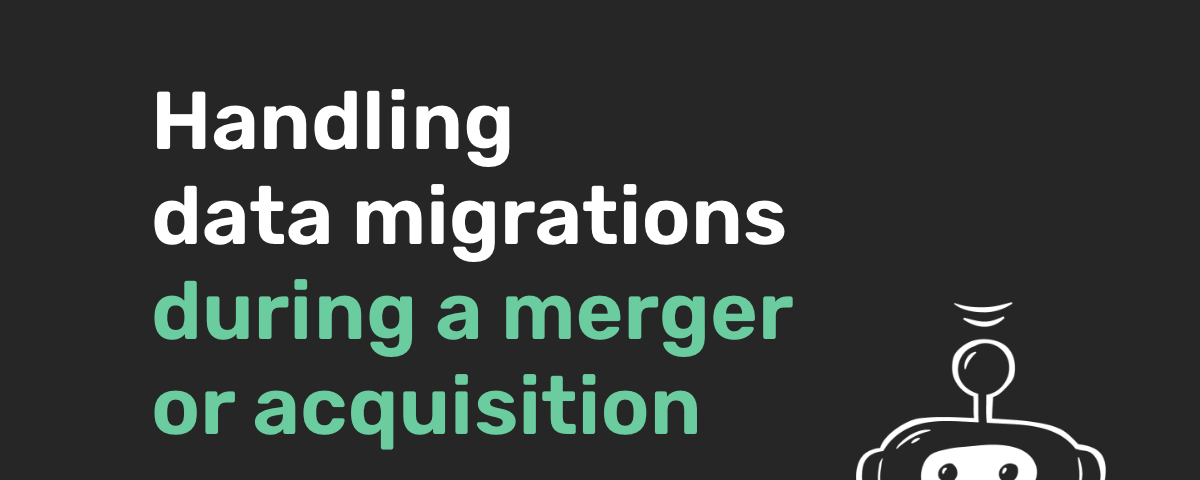 Handling data migrations during a merger or acquisition