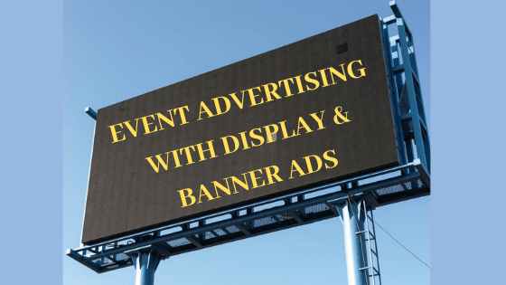 The Art Of Event Advertising With Display Banner Ads