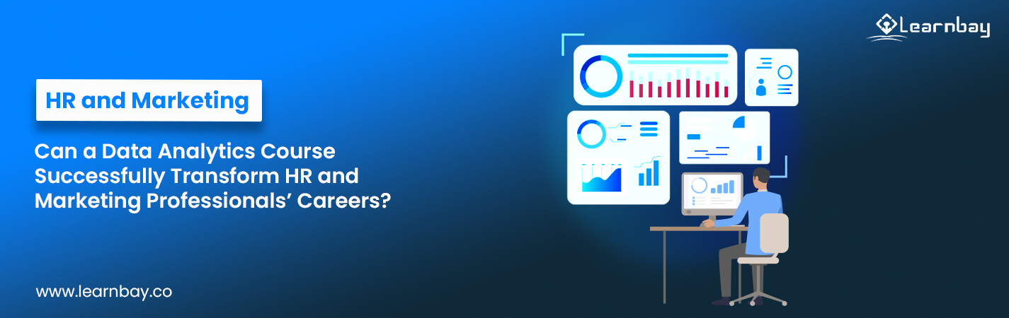 A banner image titled, ‘Can a Data Analytics Course Successfully Transform HR and Marketing Professionals Careers?’ shows a professional seated with a desktop analyzing the data that are presented in the form of ‘bar graphs’, ‘stacked line graphs’, ‘stacked bar chart’, and ‘donut chart’.
