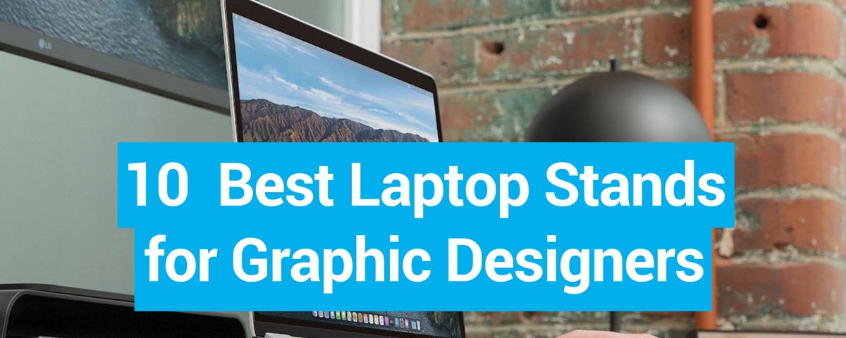 Top 10 Laptop Stands for Graphic Design