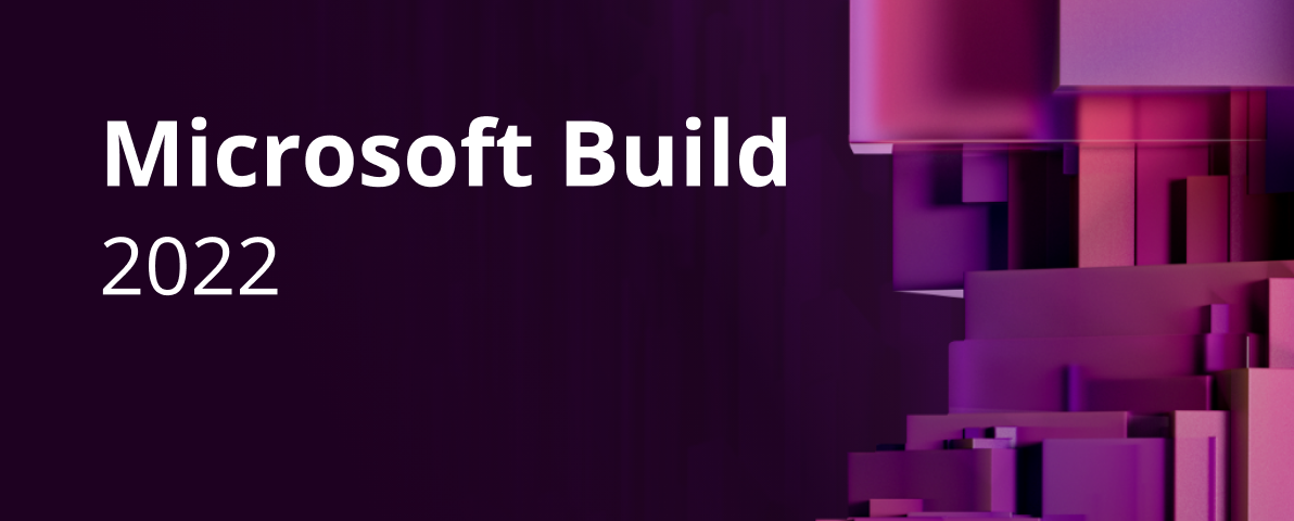 10 Takeaways from the Keynote at Microsoft Build 2022