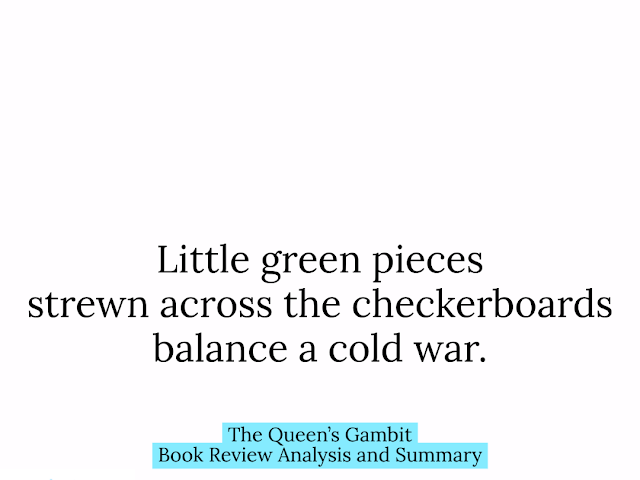 Little green pieces // strewn across the checkerboards // balance a cold war. HAIKUPRAJNA — The Queen’s Gambit Book Review Analysis and Summary https://haikuprajna.blogspot.com/2022/11/20221111-queens-gambit-book-review.html