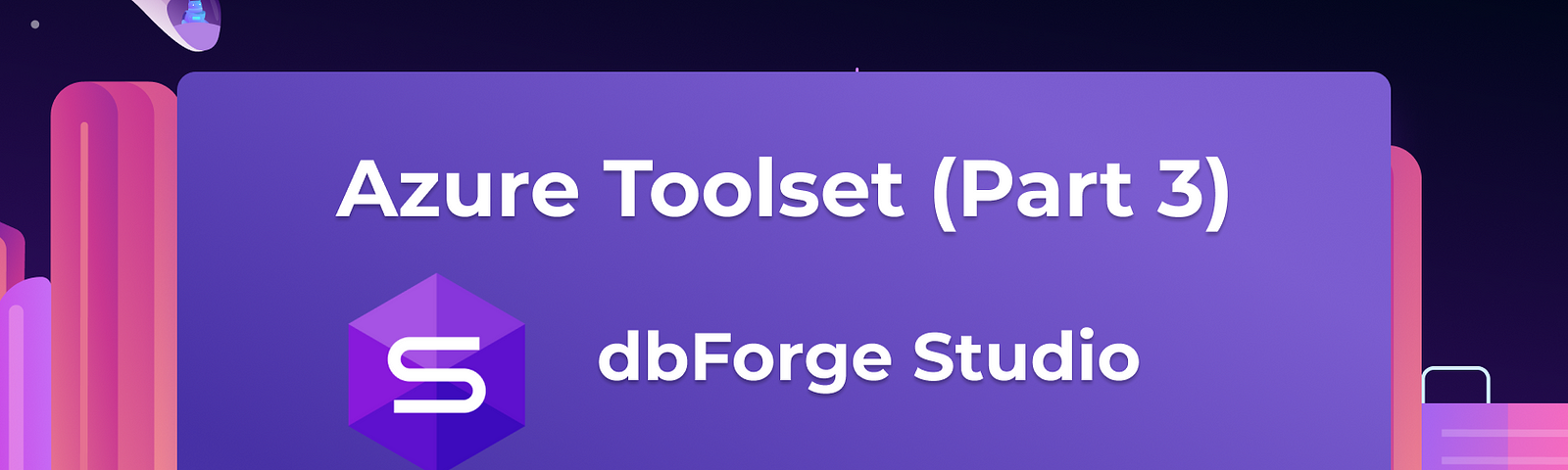 Azure SQL Database Tools Part 3: dbForge Studio
