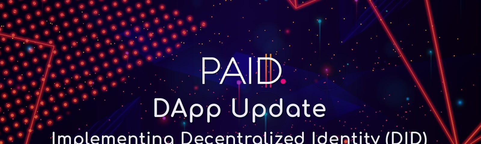 PAID DApp Update: Implementing Decentralized Identity (DID)