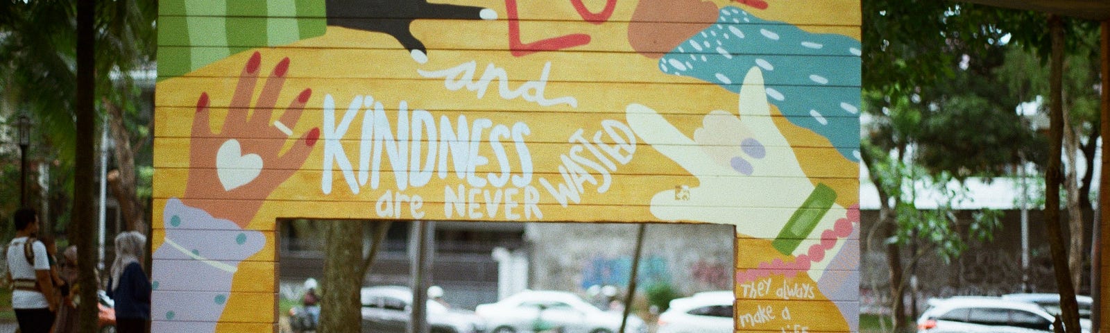 Love and kindness are never wasted on a decorative sign