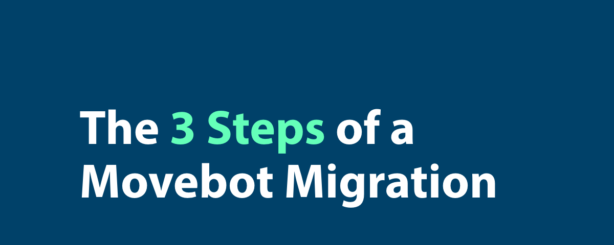 The 3 Steps of a Movebot Migration
