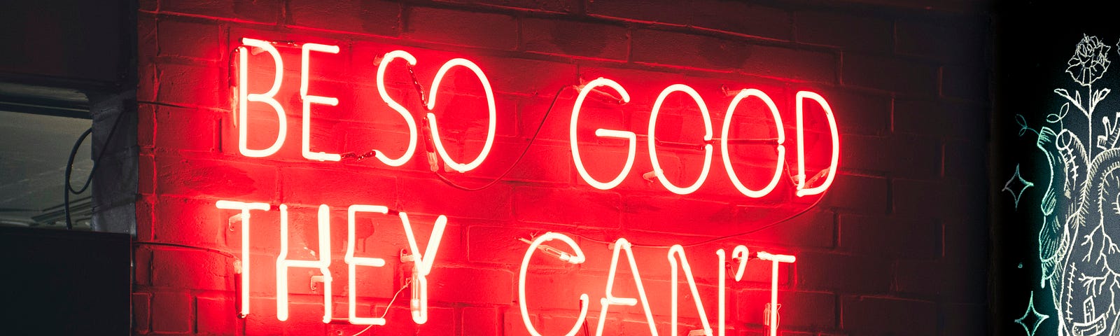 Neon Sign — Be So Good they Can’t Ignore You