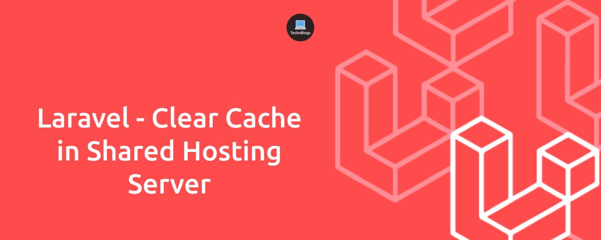 Laravel — Clear Cache in Shared Hosting Server