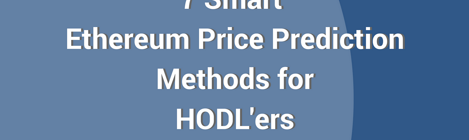 7 Smart Ethereum Price Prediction Methods for HODLers