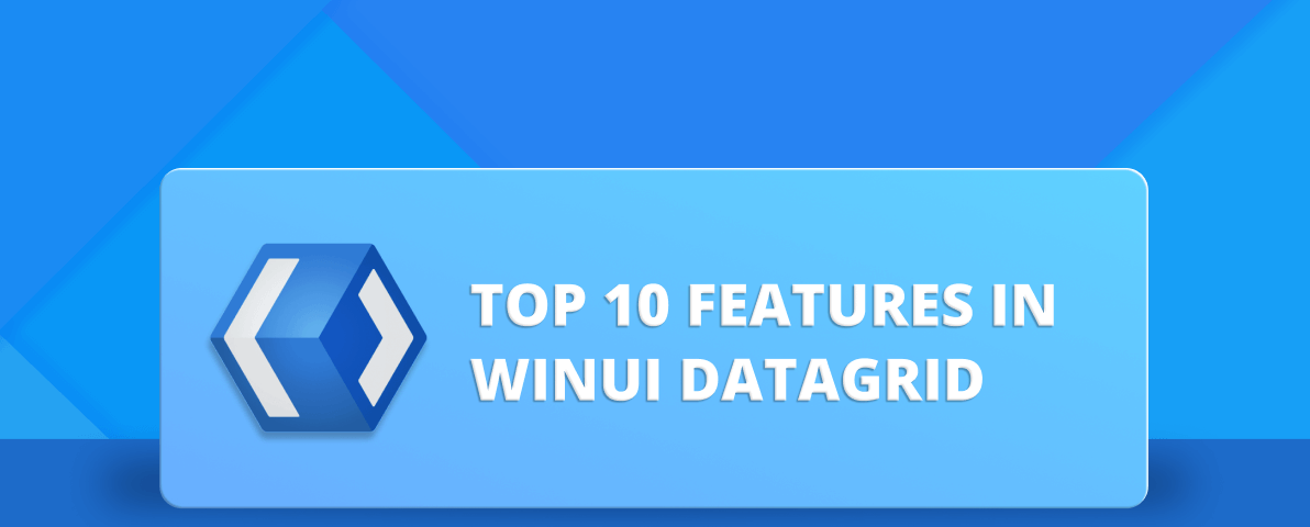 Top 10 Features of WinUI 3 DataGrid Control for Efficient Data Handling