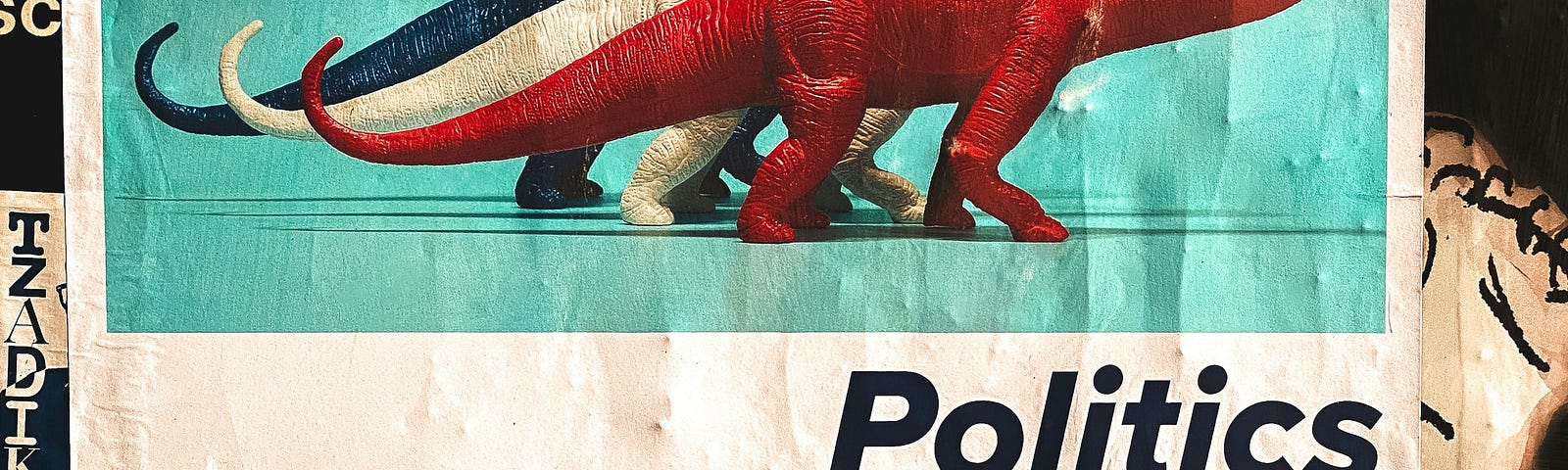 Politics written twice, with 3 dinosaurs in red, white, and blue shown twice with a pharmaceutical reference in the background.