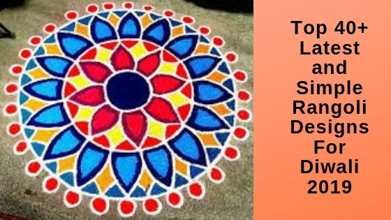 Top 40 Latest And Simple Rangoli Designs For Diwali 2019