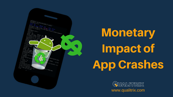 What is the Monetary Impact of App Crashes? - Analysis  Qualitrix