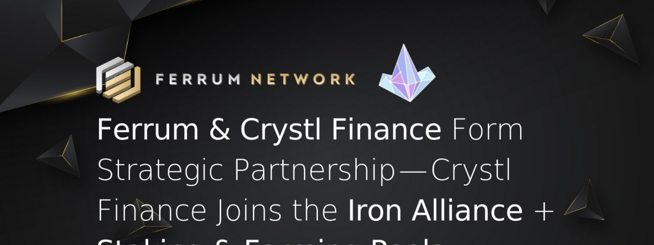 Ferrum & Crystl Finance Form Strategic Partnership — Crystl Finance Joins the Iron Alliance + Staking & Farming Pools