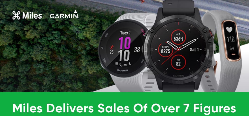 Garmin Watches with “Miles Delivers Sales of Over 7 Figures”