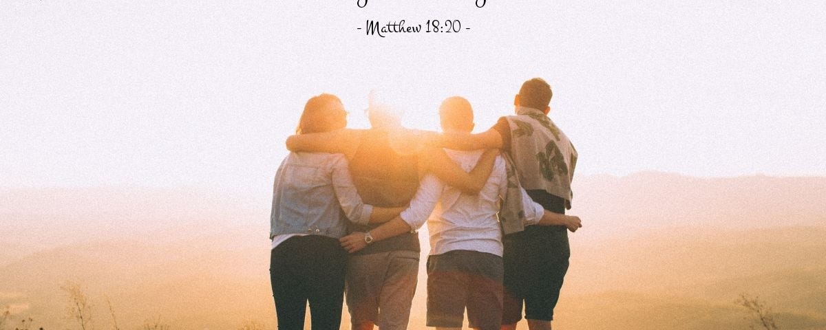 A Precious Incentive To Get Together With Brothers And Sisters In Christ —  Matthew 18:20 (+ new song)