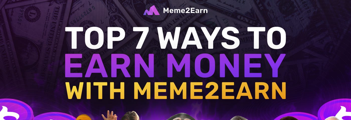 top 7 ways to earn money with meme2earn