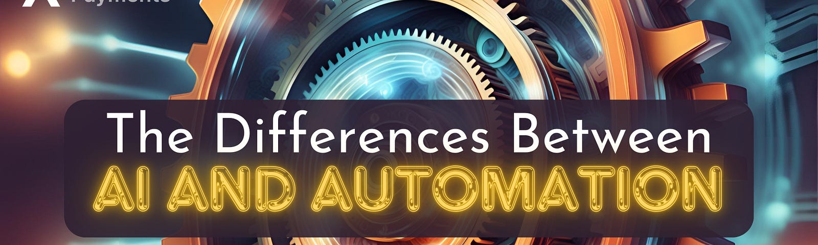 A dynamic image showcasing interconnected gears symbolizing automation overlaid with AI algorithms representing intelligent decision-making. The center of the image features the first part of the title “The Differences Between” in white lettering and the second part, “AI and Automation” in bold balloon-like soft edge neon gold glowing lettering, which are both overlaid on top of a circular rectangle dark background. The Alternative Payments logo in white and grey letters, in the top left corner.
