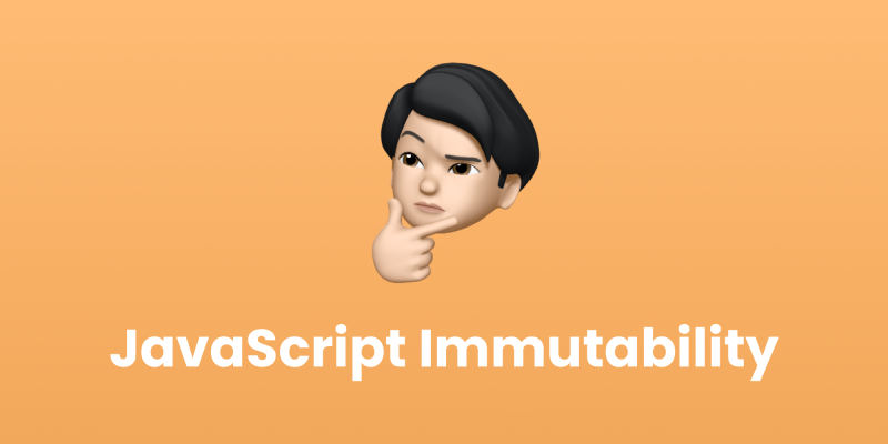 JavaScript Immutability