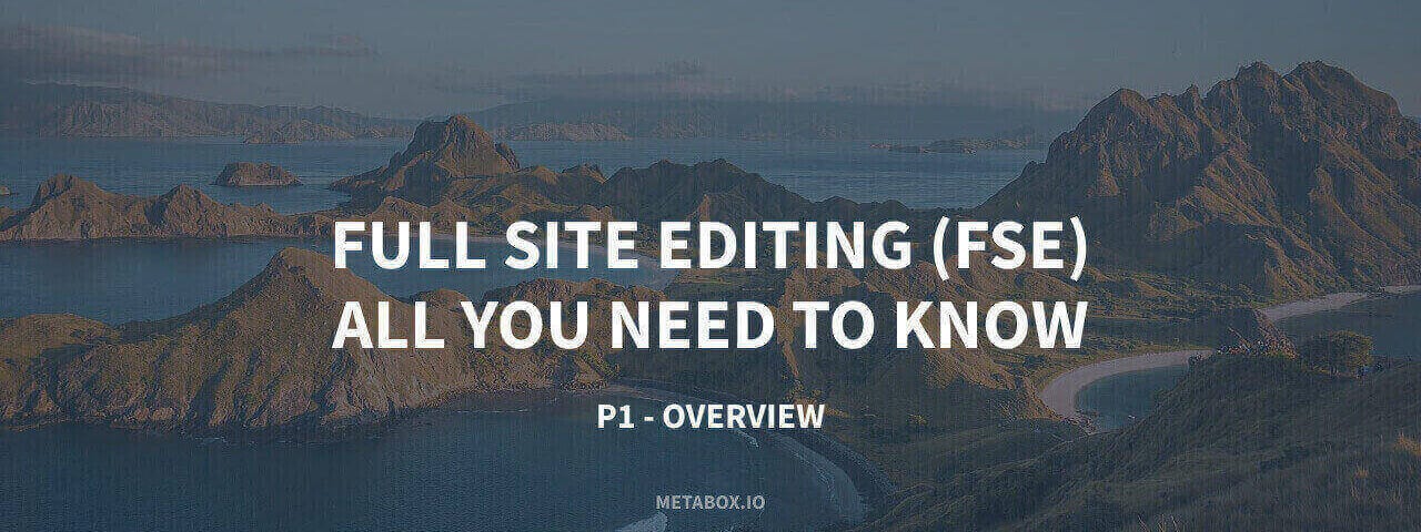 Full Site Editing FSE All You Need To Know Overview