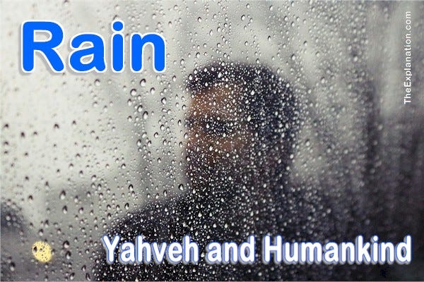 Rain. When and why did Yahveh start pouring it down on humankind on Earth?