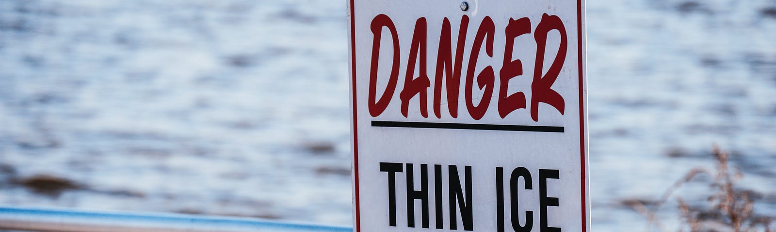 A sign: Danger: Thin Ice, Keep Off