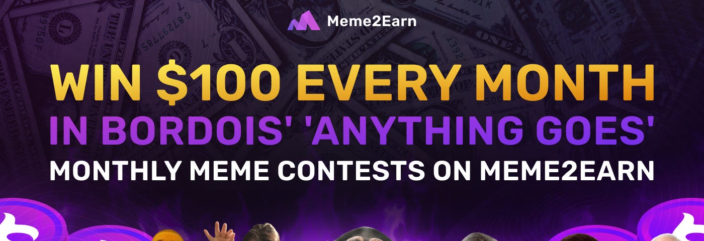 win $100 every month in bordois anything goes meme contest on meme2earn