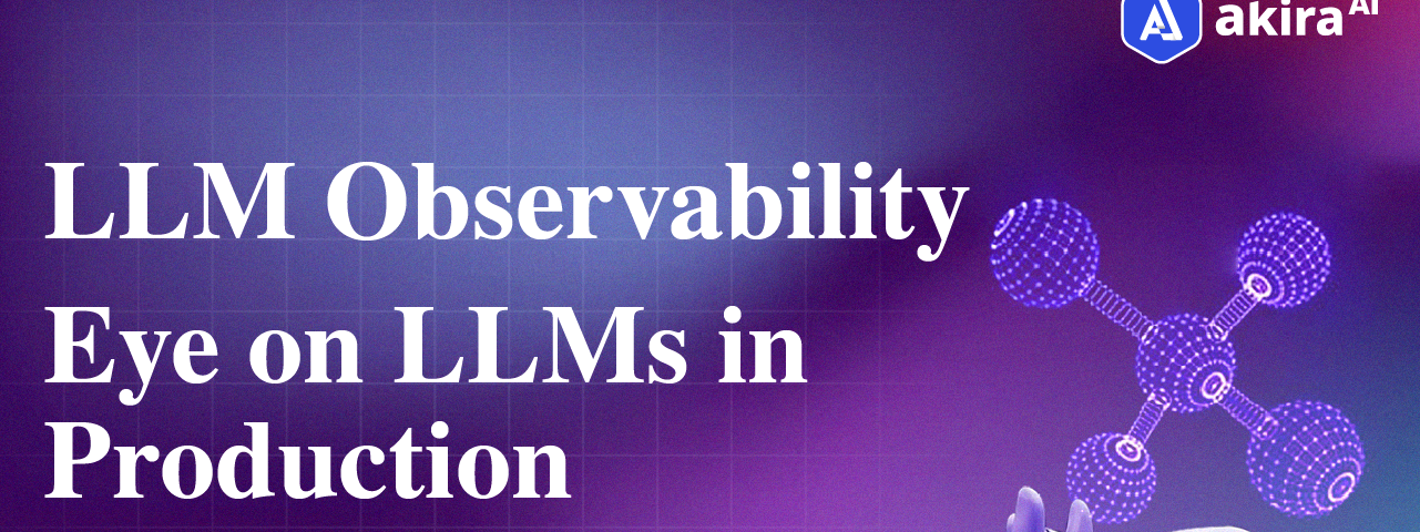 LLM Observability : Eye on LLMs in Production