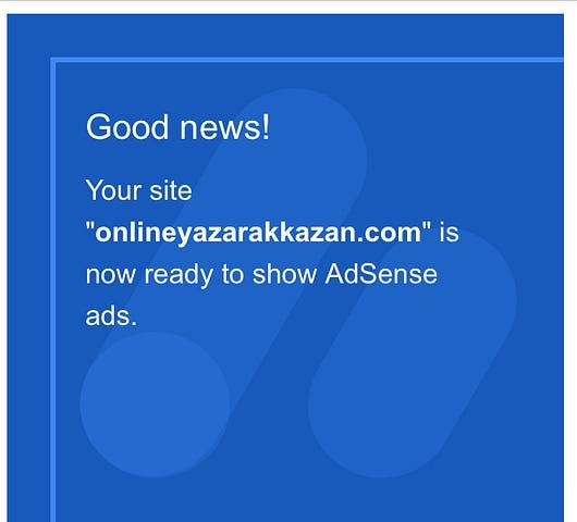 Google Adsense Approve E-mail — Writes “Good News, your site is now ready to show Adsense ads”