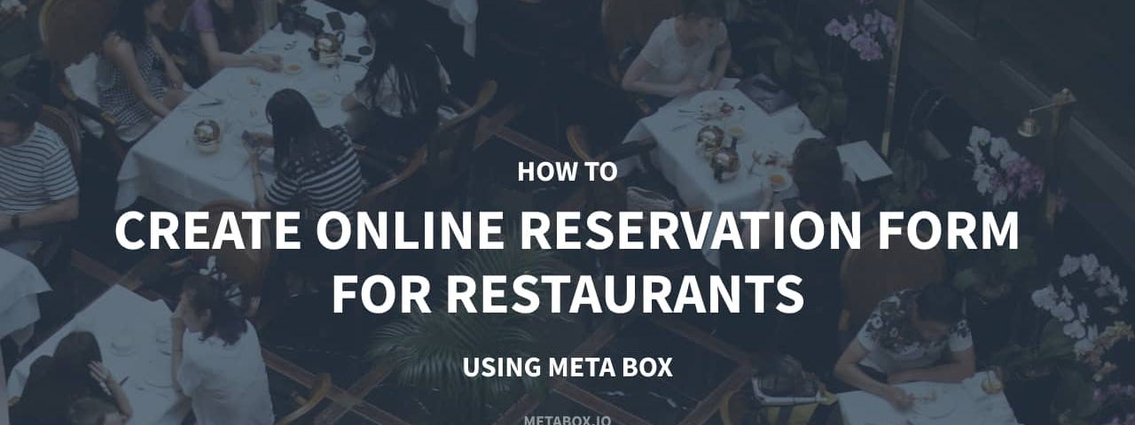 How to Create Online Reservation Form for Restaurants using Meta Box