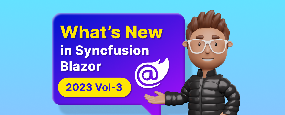 What’s New in Syncfusion Blazor: 2023 Volume 3