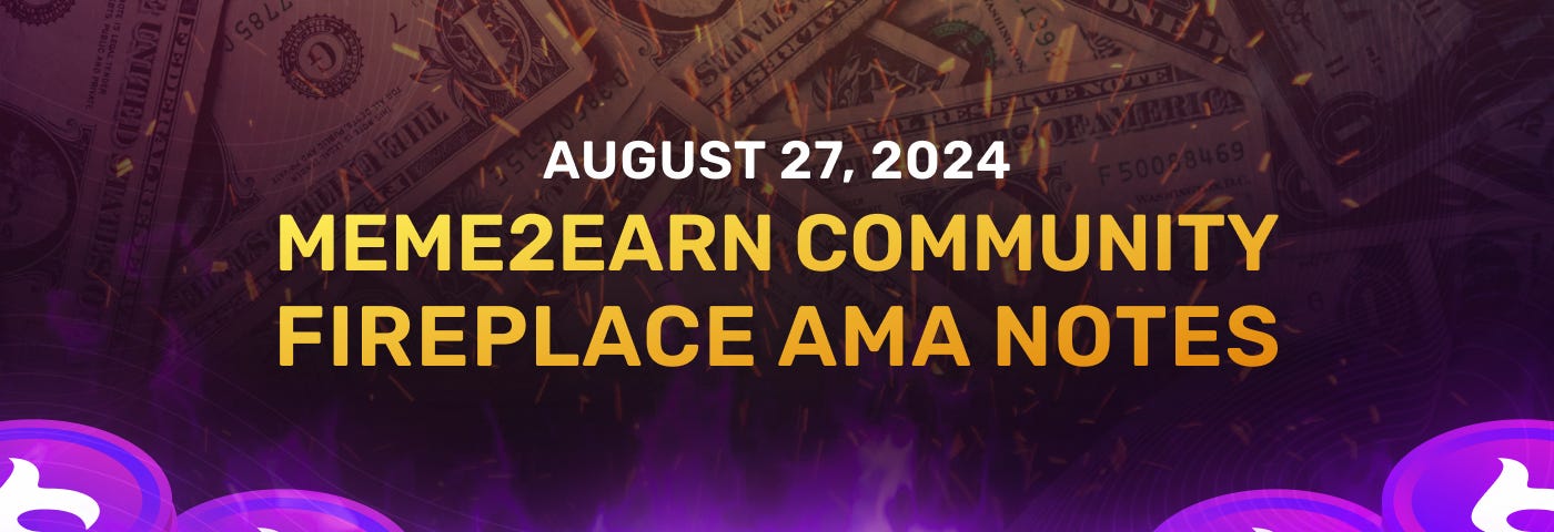 Meme2Earn community Fireplace AMA Notes